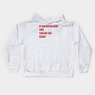 you are too close Kids Hoodie